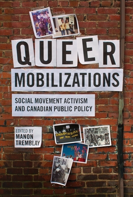 Queer Mobilizations: Social Movement Activism and Canadian Public Policy - Tremblay, Manon (Editor)