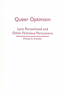 Queer Optimism: Lyric Personhood and Other Felicitous Persuasions