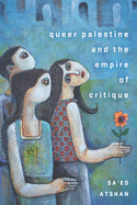 Queer Palestine and the Empire of Critique