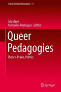 Queer Pedagogies: Theory, Praxis, Politics