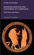 Queer Readings of the Centurion at Capernaum: Their History and Politics