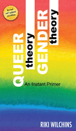 Queer Theory, Gender Theory - An Instant Primer