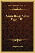 Queer Things About Egypt 1911