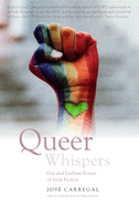 Queer Whispers; Gay and Lesbian Voices of Irish Fiction