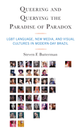 Queering and Querying the Paradise of Paradox: LGBT Language, New Media, and Visual Cultures in Modern-Day Brazil