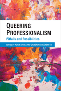 Queering Professionalism: Pitfalls and Possibilities