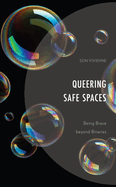 Queering Safe Spaces: Being Brave Beyond Binaries