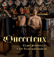 Queertex: Trans Fronterizes / Cuir Transnationalism