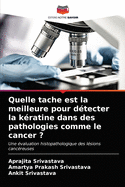 Quelle tache est la meilleure pour d?tecter la k?ratine dans des pathologies comme le cancer ?