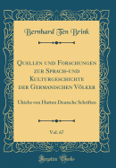 Quellen Und Forschungen Zur Sprach-Und Kulturgeschichte Der Germanischen Vlker, Vol. 67: Ulrichs Von Hutten Deutsche Schriften (Classic Reprint)