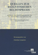 Quellen Zur Byzantinischen Rechtspraxis: Aspekte Der Textuberlieferung, Palaographie Und Diplomatik Akten Des Internationalen Symposiums Wien, 5.-7.11.2007