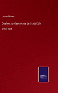 Quellen zur Geschichte der Stadt Kln: Dritter Band