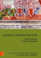 Quellen zur j?dischen Geschichte im Heiligen Rmischen Reich und seinen Nachfolgestaaten: J?dische Sprachen 16. bis 20. Jahrhundert