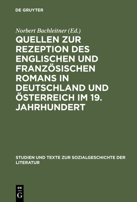 Quellen Zur Rezeption Des Englischen Und Franzsischen Romans in Deutschland Und sterreich Im 19. Jahrhundert - Bachleitner, Norbert (Editor)