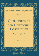 Quellenkunde Der Deutschen Geschichte: Ergnzungsband (Classic Reprint)