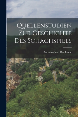 Quellenstudien Zur Geschichte Des Schachspiels - Van Der Linde, Antonius