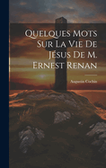 Quelques Mots Sur La Vie De Jsus De M. Ernest Renan