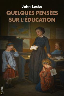 Quelques pens?es sur l'?ducation - Compayre, Gabriel (Translated by), and Locke, John