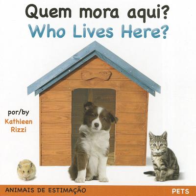 Quem Mora Aqui?/Who Lives Here?: Animais de Estimacao - Rizzi, Kathleen