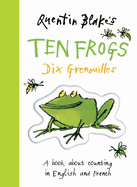Quentin Blakes Ten Frogs: A Book About Counting in English and French