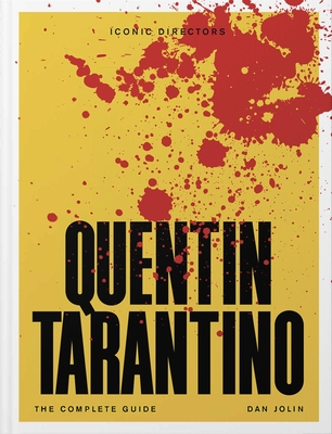 Quentin Tarantino: The Complete Unofficial Guide - Jolin, Dan