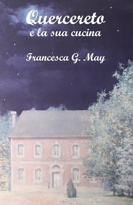 Quercereto: E La Sua Cucina - May, Francesca