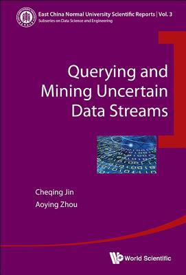 Querying and Mining Uncertain Data Streams - Cheqing Jin & Aoying Zhou