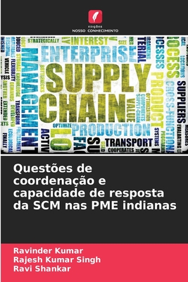 Questes de coordenao e capacidade de resposta da SCM nas PME indianas - Kumar, Ravinder, and Singh, Rajesh Kumar, and Shankar, Ravi