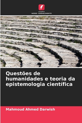 Quest?es de humanidades e teoria da epistemologia cient?fica - Darwish, Mahmoud Ahmed