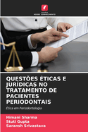 Quest?es ?ticas E Jur?dicas No Tratamento de Pacientes Periodontais