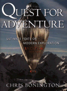 Quest for Adventure: Ultimate Feats of Modern Exploration - Bonington, Chris, Sir