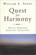 Quest for Harmony: Native American Spiritual Traditions - Young, William A