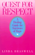 Quest for Respect: A Healing Guide for Survivors of Rape - Braswell, Linda, and Wheeler, Eugene D (Editor)