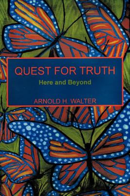 Quest for Truth: Here and Beyond - Walter, Arnold H