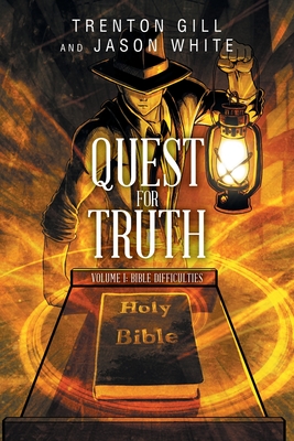 Quest for Truth: Volume I: Bible Difficulties - Gill, Trenton