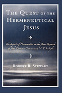 Quest of the Hermeneutical Jesus: The Impact of Hermeneutics on the Jesus Research of John Dominic Crossan and N.T. Wright