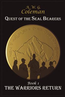 Quest of the Seal Bearers Book I: The Warrior's Return - Coleman, Awg