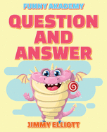 Question and Answer - 150 PAGES A Hilarious, Interactive, Crazy, Silly Wacky Question Scenario Game Book - Family Gift Ideas For Kids, Teens And Adults: The Book of Silly Scenarios, Challenging Choices, and Hilarious Situations the Whole Family Will Love