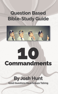 Question-based Bible Study Guide -- 10 Commandments: Good Questions Have Groups Talking