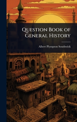Question Book of General History - Southwick, Albert Plympton