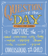 Question of the Day: Capture the (Sweet, Faith-Filled, Silly, Insightful, Surprising, Touching, Funny, Cute, Clever, Poignant) Conversations with Your Child