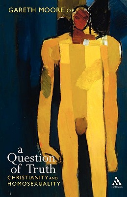 Question of Truth: Christianity and Homosexuality - Moore, Gareth