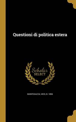 Questioni Di Politica Estera - Mantegazza, Vico B 1856 (Creator)