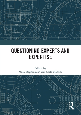 Questioning Experts and Expertise - Baghramian, Maria (Editor), and Martini, Carlo (Editor)