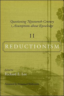 Questioning Nineteenth-Century Assumptions about Knowledge, II: Reductionism - Lee, Richard E (Editor), and Wallerstein, Immanuel (Foreword by)