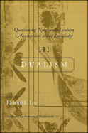 Questioning Nineteenth-Century Assumptions about Knowledge, III: Dualism