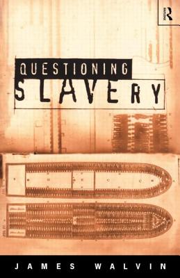 Questioning Slavery - Walvin, James, Professor