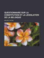 Questionnaire Sur La Constitution Et La Legislation de La Belgique