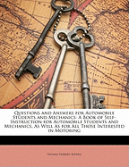 Questions and Answers for Automobile Students and Mechanics: A Book of Self-Instruction for Automobile Students and Mechanics, as Well as for All Those Interested in Motoring