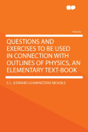 Questions and Exercises to Be Used in Connection with Outlines of Physics, an Elementary Text-Book (Classic Reprint)